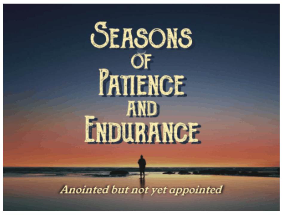 Seasons of Patience and Endurance