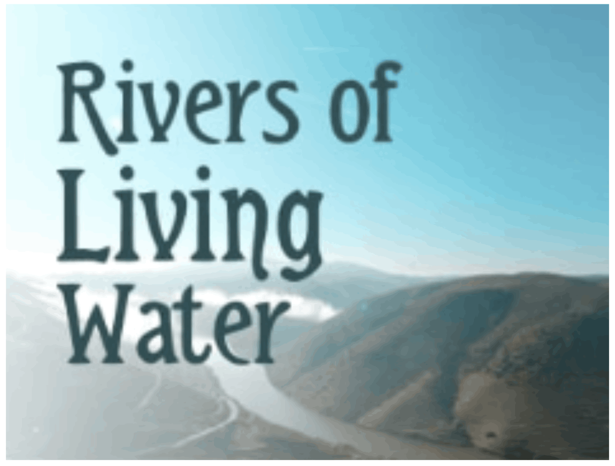 Rivers of Living Water