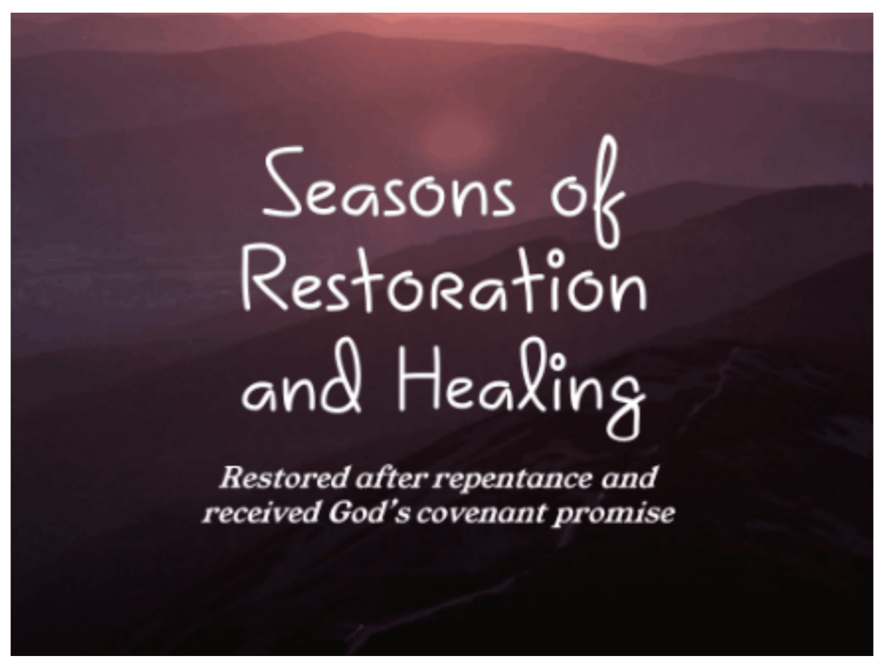 Seasons of Restoration and Healing