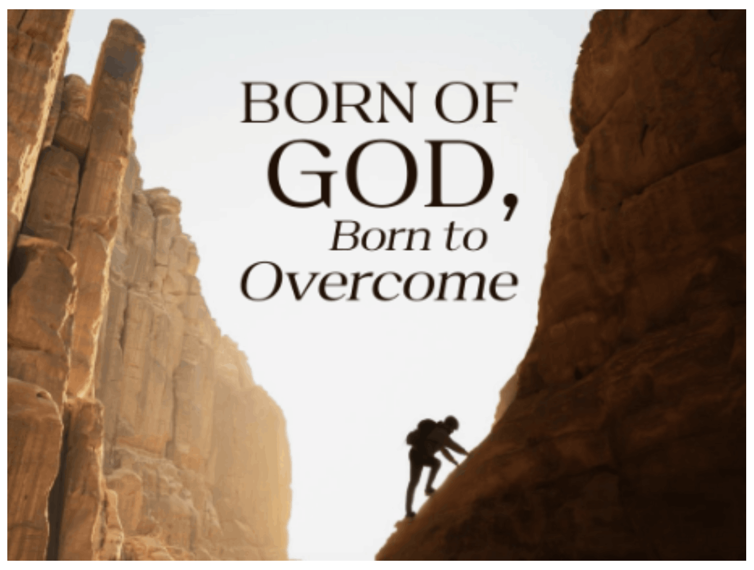 Born of God, Born to Overcome