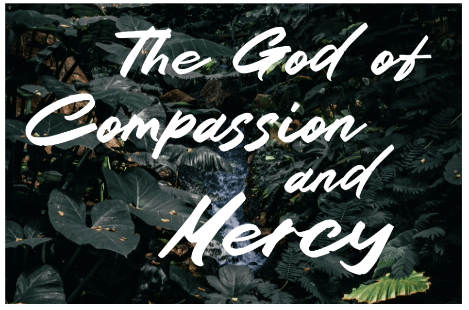 The God of Compassion and Mercy