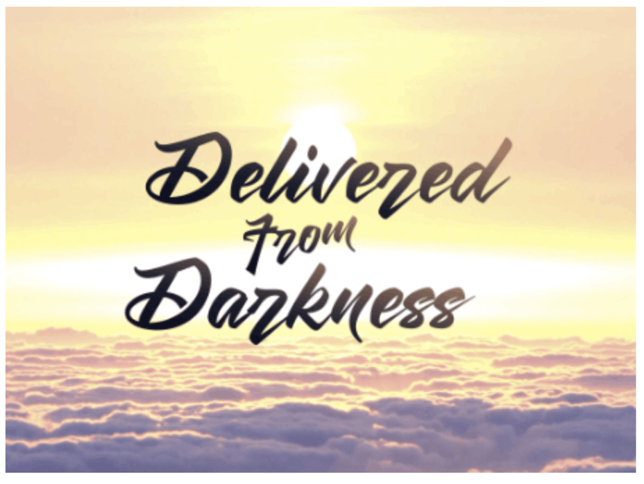 Delivered from Darkness