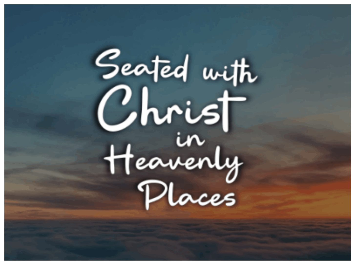 Seated with Christ in Heavenly Places