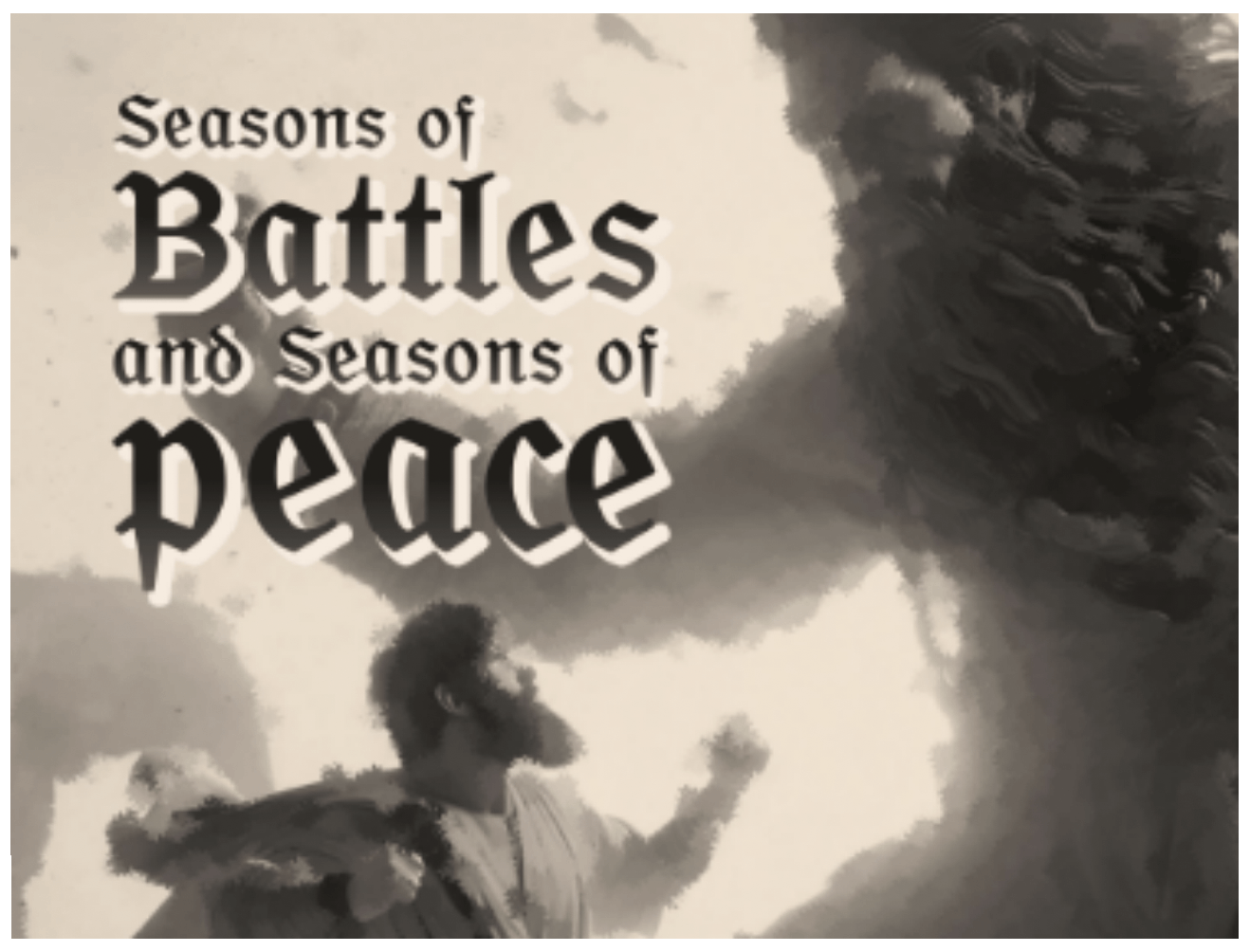 Seasons of Battles also Seasons of Peace