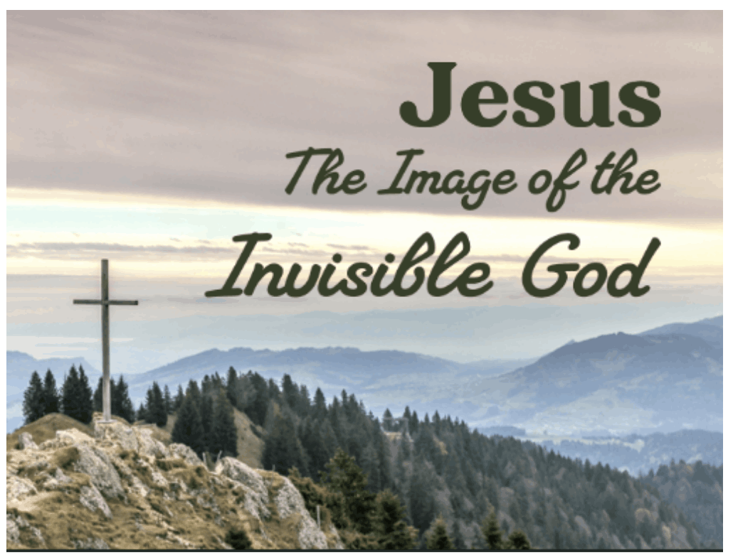 Jesus: The Image of the Invisible God