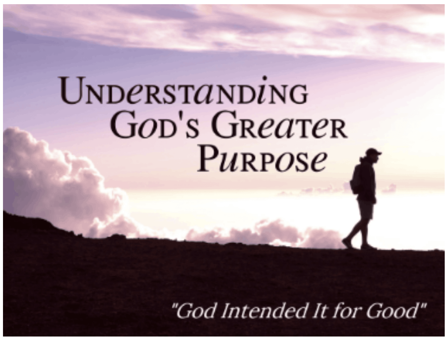 Understanding God's Greater Purpose