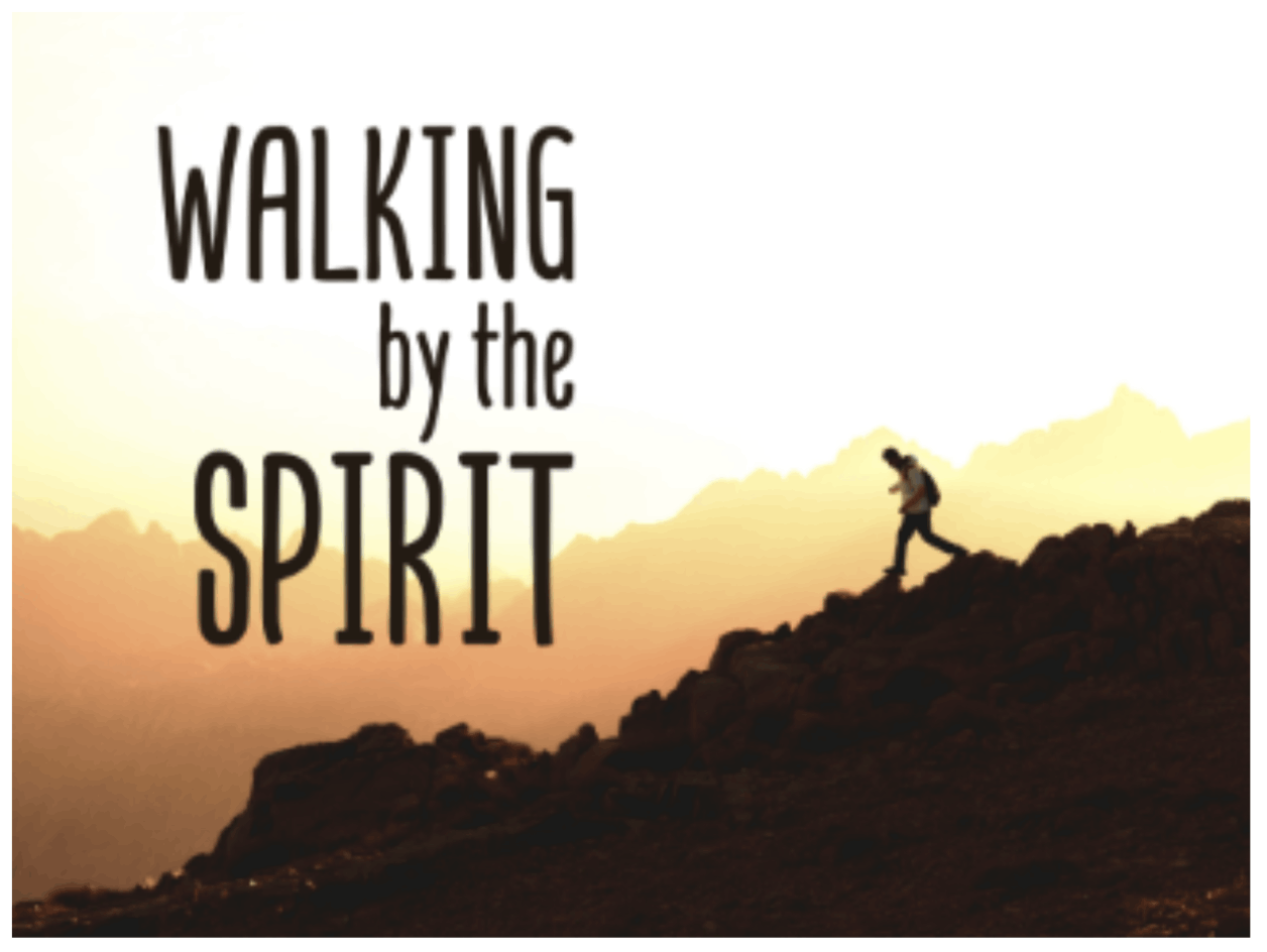 Walking by the Spirit