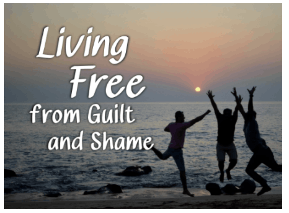 Living Free from Guilt and Shame