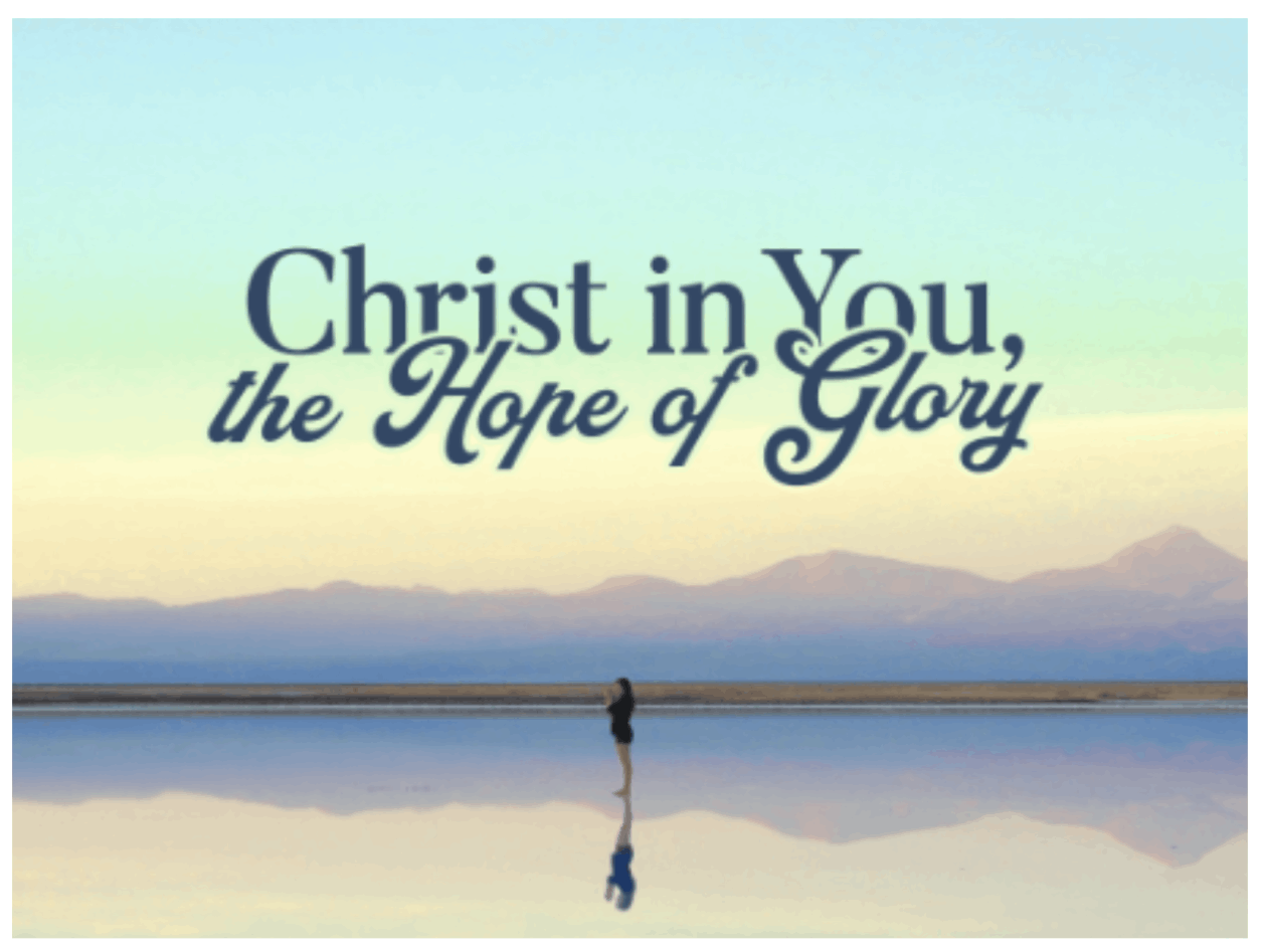 Christ in you the Hope of Glory
