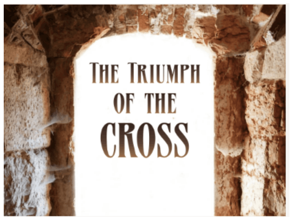 The Triumph of the Cross
