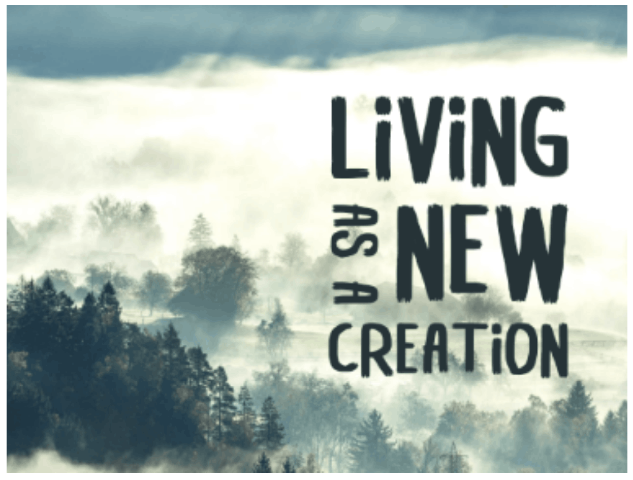 Living as a New Creation